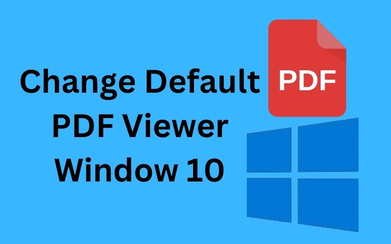 change default pdf viewer window 10