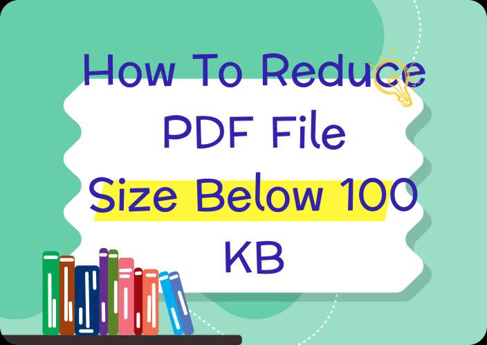 How to Reduce PDF File Size Below 100 KB