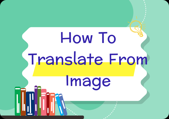  How to Translate from Image